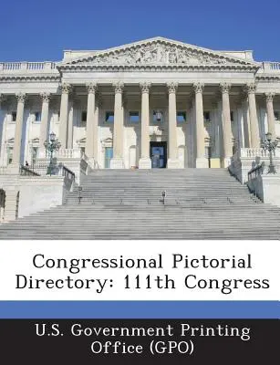 Congressional Pictorial Directory: 111. Kongress (U. S. Government Printing Office (Gpo)) - Congressional Pictorial Directory: 111th Congress (U. S. Government Printing Office (Gpo))