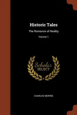 Historische Erzählungen: Die Romantik der Wirklichkeit; Band 1 - Historic Tales: The Romance of Reality; Volume 1