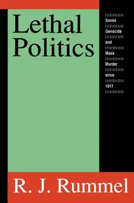 Tödliche Politik: Sowjetischer Völkermord und Massenmord seit 1917 - Lethal Politics: Soviet Genocide and Mass Murder Since 1917