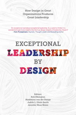 Außergewöhnliche Führung durch Design: Wie Design in großen Organisationen große Führung hervorbringt - Exceptional Leadership by Design: How Design in Great Organizations Produces Great Leadership