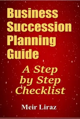 Leitfaden zur Planung der Unternehmensnachfolge: Eine Schritt-für-Schritt-Checkliste - Business Succession Planning Guide: A Step by Step Checklist