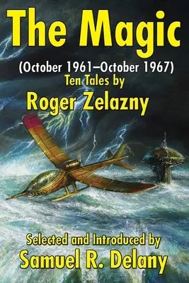 Der Zauber: (Oktober 1961-Oktober 1967) Zehn Erzählungen von Roger Zelazny - The Magic: (October 1961-October 1967) Ten Tales by Roger Zelazny