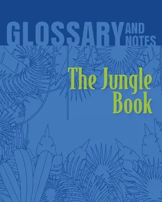 Das Dschungelbuch - Glossar und Anmerkungen: Das Dschungelbuch - The Jungle Book Glossary and Notes: The Jungle Book