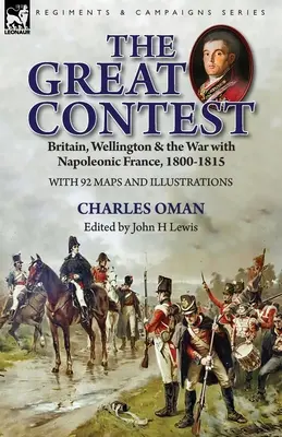 Der große Wettstreit: Großbritannien, Wellington und der Krieg mit dem napoleonischen Frankreich, 1800-1815 - The Great Contest: Britain, Wellington & the War with Napoleonic France, 1800-1815