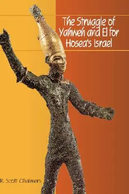 Der Kampf Jahwes und El's um Hosea's Israel - The Struggle of Yahweh and El for Hosea's Israel