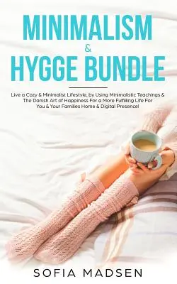 Minimalismus & Hygge-Bündel: Leben Sie einen gemütlichen & minimalistischen Lebensstil, indem Sie minimalistische Lehren & die dänische Kunst des Glücks für ein erfüllteres Leben nutzen - Minimalism & Hygge Bundle: Live a Cozy & Minimalist Lifestyle, by Using Minimalistic Teachings & The Danish Art of Happiness For a More Fulfillin