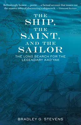 Das Schiff, der Heilige und der Matrose: Die lange Suche nach dem legendären Kad'yak - The Ship, the Saint, and the Sailor: The Long Search for the Legendary Kad'yak