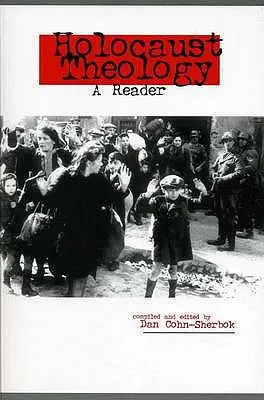 Holocaust-Theologie: Ein Lesebuch - Holocaust Theology: A Reader