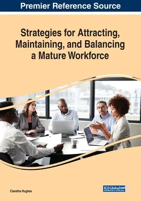 Strategien für die Gewinnung, Erhaltung und Ausgewogenheit einer reifen Belegschaft - Strategies for Attracting, Maintaining, and Balancing a Mature Workforce