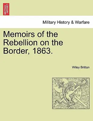 Erinnerungen an die Rebellion an der Grenze, 1863. - Memoirs of the Rebellion on the Border, 1863.