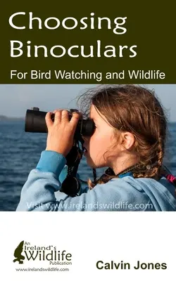 Ferngläser für die Vogel- und Wildtierbeobachtung: 12 wichtige Tipps für die Auswahl des perfekten Fernglases für die Wildtier- und Vogelbeobachtung - Choosing Binoculars for Bird Watching and Wildlife: 12 essential tips to help you pick the perfect wildlife and birding binocular