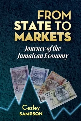 Vom Staat zu den Märkten: Die Reise der jamaikanischen Wirtschaft - From State To Markets: Journey of the Jamaican Economy