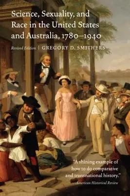 Wissenschaft, Sexualität und Ethnie in den Vereinigten Staaten und Australien, 1780-1940 - Science, Sexuality, and Race in the United States and Australia, 1780-1940