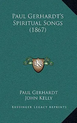 Paul Gerhardt's Geistliche Lieder (1867) - Paul Gerhardt's Spiritual Songs (1867)