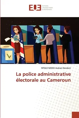 Die Verwaltungspolizei in Kamerun - La police administrative lectorale au Cameroun