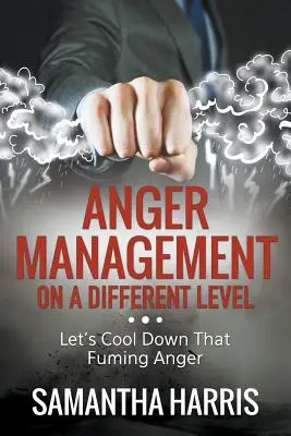 Wutmanagement auf einer anderen Ebene: Kühlen wir die wütende Wut ab - Anger Management on a Different Level: Let's Cool Down that Fuming Anger