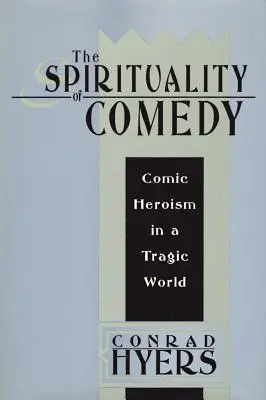 Die Spiritualität der Komödie: Komisches Heldentum in einer tragischen Welt - The Spirituality of Comedy: Comic Heroism in a Tragic World