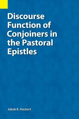 Diskursfunktion von Konjoinern in den Pastoralbriefen - Discourse Function of Conjoiners in the Pastoral Epistles