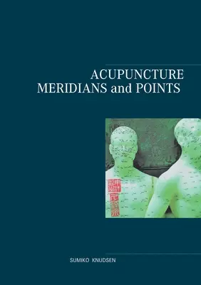 Akupunktur Meridiane und Punkte - Acupuncture Meridians and Points