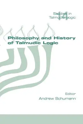 Philosophie und Geschichte der talmudischen Logik - Philosophy and History of Talmudic Logic