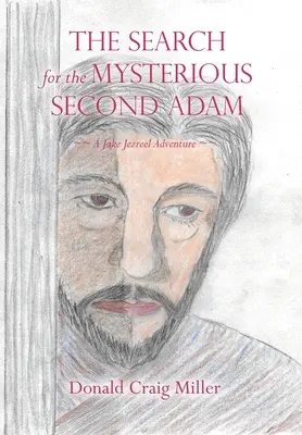 Die Suche nach dem geheimnisvollen zweiten Adam: ein Jake-Jezreel-Abenteuer - The Search For the Mysterious Second Adam: a Jake Jezreel Adventure