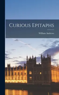 Kuriose Epitaphien - Curious Epitaphs