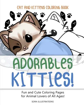 Katzen und Kätzchen Malbuch: Bezaubernde Kätzchen! Lustige und niedliche Ausmalbilder für Tierliebhaber jeden Alters! - Cats and Kittens Coloring Book: Adorable Kitties! Fun and Cute Coloring Pages for Animal Lovers of All Ages!