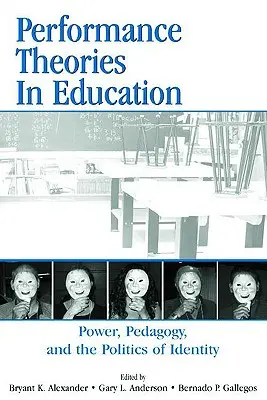 Leistungstheorien im Bildungswesen: Macht, Pädagogik und die Politik der Identität - Performance Theories in Education: Power, Pedagogy, and the Politics of Identity
