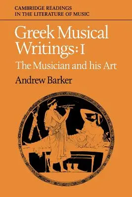 Griechische Musikalische Schriften: Band 1, der Musiker und seine Kunst - Greek Musical Writings: Volume 1, the Musician and His Art