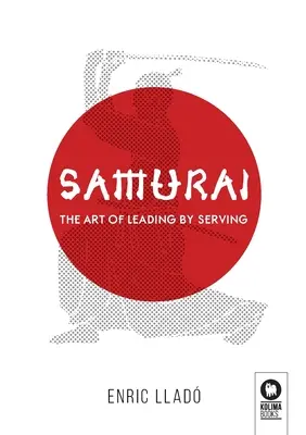 Samurai: Die Kunst, durch Dienen zu führen - Samurai: The art of leading by serving