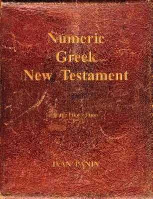 Numerisches Griechisches Neues Testament: Großdruck - Numeric Greek New Testament: Large Print