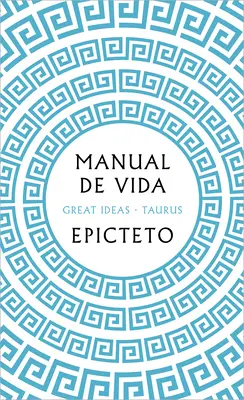 Manual de Vida / Kunst des Lebens: Das klassische Handbuch der Tugend, des Glücks und der Tüchtigkeit - Manual de Vida / Art of Living: The Classical Manual on Virtue, Happiness, and E Ffectiveness