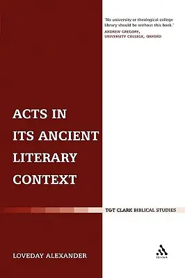 Die Apostelgeschichte in ihrem antiken literarischen Kontext: Ein Klassizist betrachtet die Apostelgeschichte - Acts in Its Ancient Literary Context: A Classicist Looks at the Acts of the Apostles