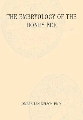 Die Embryologie der Honigbiene - The Embryology of the Honey Bee