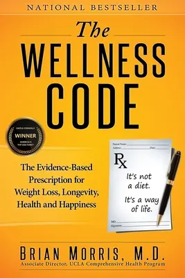 Der Wellness-Code: Das evidenzbasierte Rezept für Gewichtsverlust, Langlebigkeit, Gesundheit und Glück - The Wellness Code: The Evidence-Based Prescription for Weight Loss, Longevity, Health and Happiness