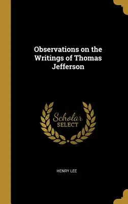 Beobachtungen zu den Schriften von Thomas Jefferson - Observations on the Writings of Thomas Jefferson