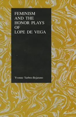 Feminismus und die Ehrenspiele von Lope de Vega - Feminism and the Honor Plays of Lope de Vega
