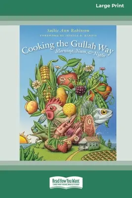 Kochen auf Gullah-Art, morgens, mittags und abends [Standard-Großdruckausgabe mit 16 Seiten] - Cooking the Gullah Way, Morning, Noon, and Night [Standard Large Print 16 Pt Edition]