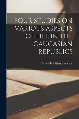 Vier Studien zu verschiedenen Aspekten des Lebens in den kaukasischen Republiken - Four Studies on Various Aspects of Life in the Caucasian Republics