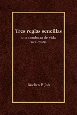 Tres Reglas Sencillas: Una Conducta de Vida Wesleyana = Drei einfache Regeln - Tres Reglas Sencillas: Una Conducta de Vida Wesleyana = Three Simple Rules