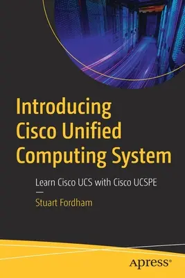 Einführung in das Cisco Unified Computing System: Cisco Ucs mit Cisco Ucspe lernen - Introducing Cisco Unified Computing System: Learn Cisco Ucs with Cisco Ucspe