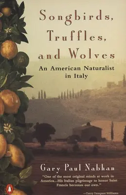 Singvögel, Trüffel und Wölfe: Ein amerikanischer Naturforscher in Italien - Songbirds, Truffles, and Wolves: An American Naturalist in Italy