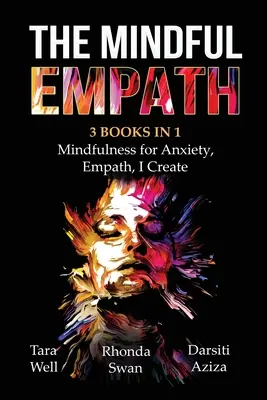 Der achtsame Empath - 3 Bücher in 1 - Achtsamkeit bei Angst, Empath, Ich erschaffe - The Mindful Empath - 3 books in 1 - Mindfulness for Anxiety, Empath, I Create