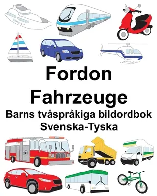 Schwedisch-Deutsch Fordon/Fahrzeuge Zweisprachiges Bilderwörterbuch für Kinder - Svenska-Tyska Fordon/Fahrzeuge Barns tvsprkiga bildordbok