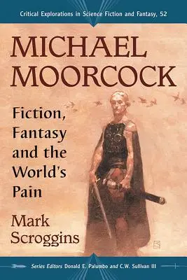 Michael Moorcock: Fiktion, Fantasie und der Schmerz der Welt - Michael Moorcock: Fiction, Fantasy and the World's Pain