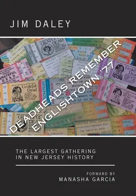 Deadheads erinnern sich an Englishtown '77: Die größte Versammlung in der Geschichte New Jerseys - Deadheads Remember Englishtown '77: The Largest Gathering in New Jersey History