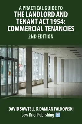 Ein praktischer Leitfaden zum Landlord and Tenant Act 1954: Gewerbliche Mietverhältnisse - 2. Auflage - A Practical Guide to the Landlord and Tenant Act 1954: Commercial Tenancies - 2nd Edition