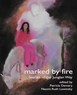 Vom Feuer gezeichnet: Geschichten vom jungianischen Weg - Marked by Fire: Stories of the Jungian Way