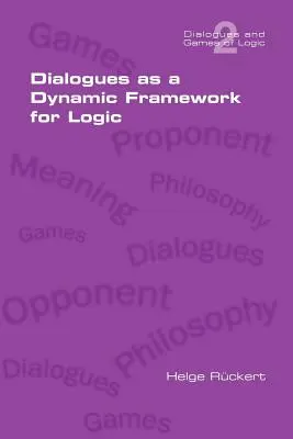 Dialoge als dynamischer Rahmen für die Logik - Dialogues as a Dynamic Framework for Logic
