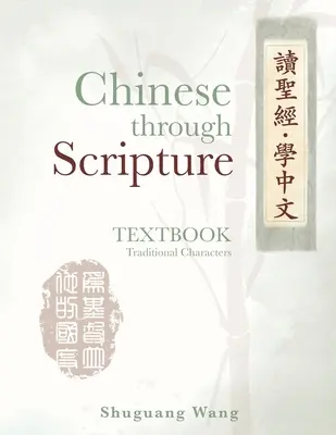 Chinesisch durch die Schrift: Lehrbuch (Traditionelle Schriftzeichen) - Chinese Through Scripture: Textbook (Traditional Characters)